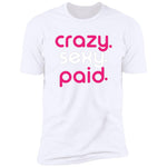 Load image into Gallery viewer, crazy sexy paid - Short Sleeve Tee
