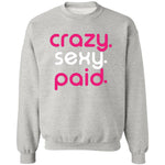 Load image into Gallery viewer, crazy sexy paid -  Sweatshirt
