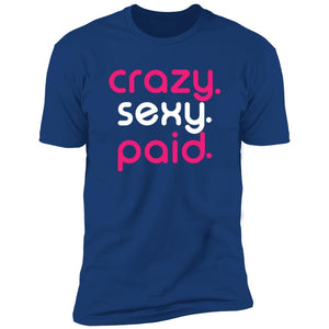 crazy sexy paid - Short Sleeve Tee