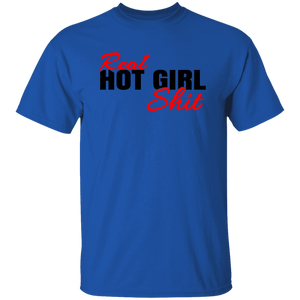 Real hot girl shit - -  T-Shirt