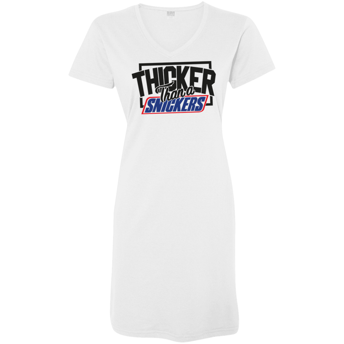 Thicker Thn Snicker - V Neck Tshirt Dress