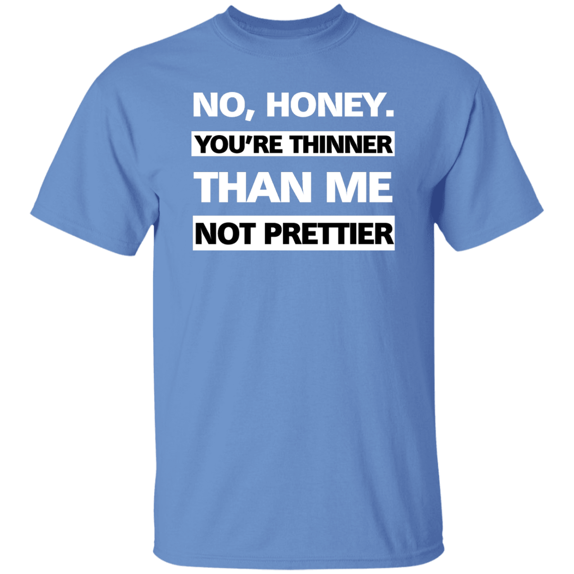 Thinner no Prettier -  T-Shirt