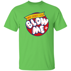 Blow Me -  T-Shirt