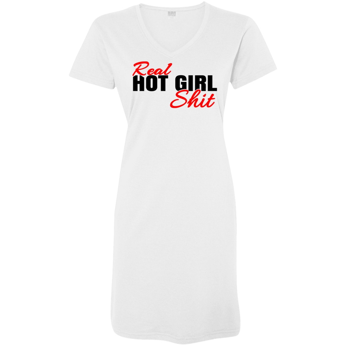 Real hot girl shit - - V Neck Tshirt Dress