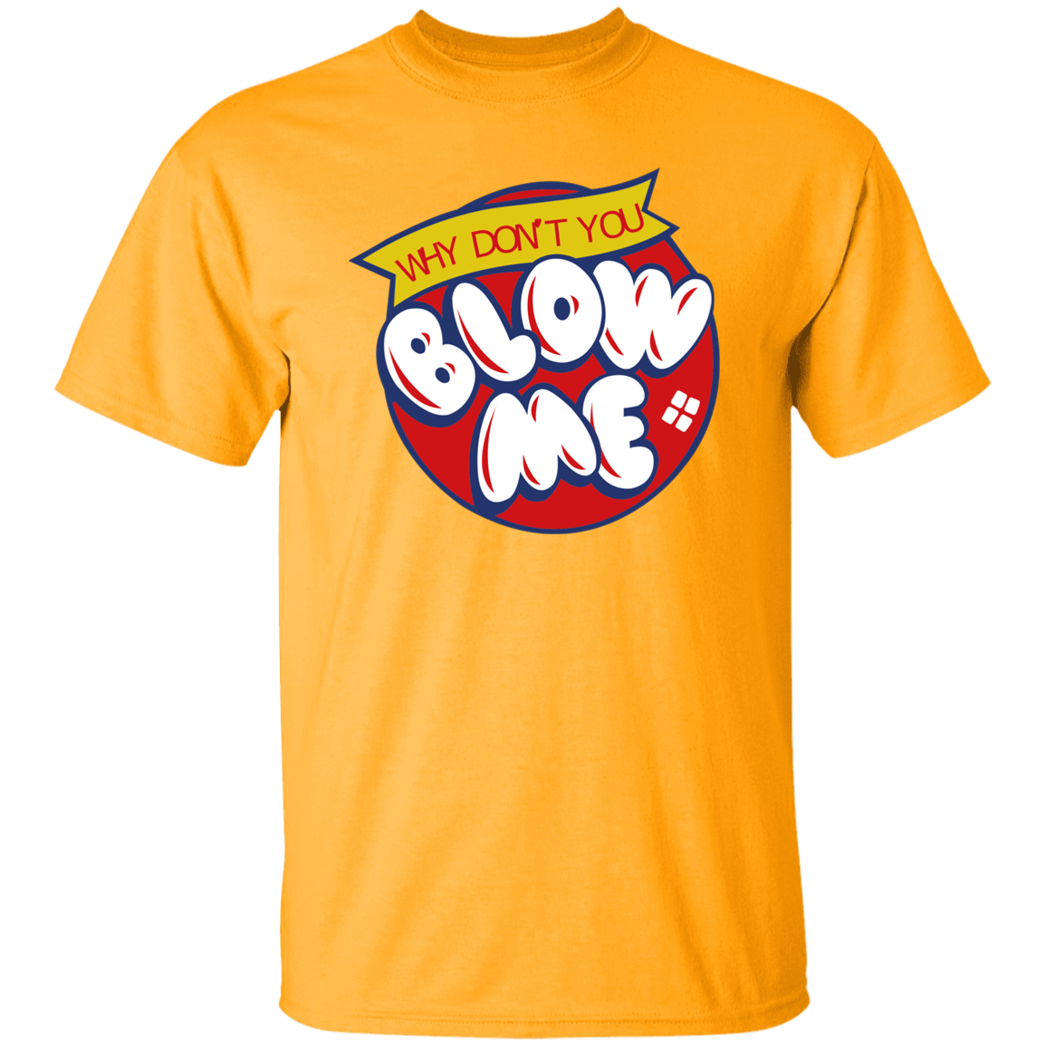 Blow Me -  T-Shirt