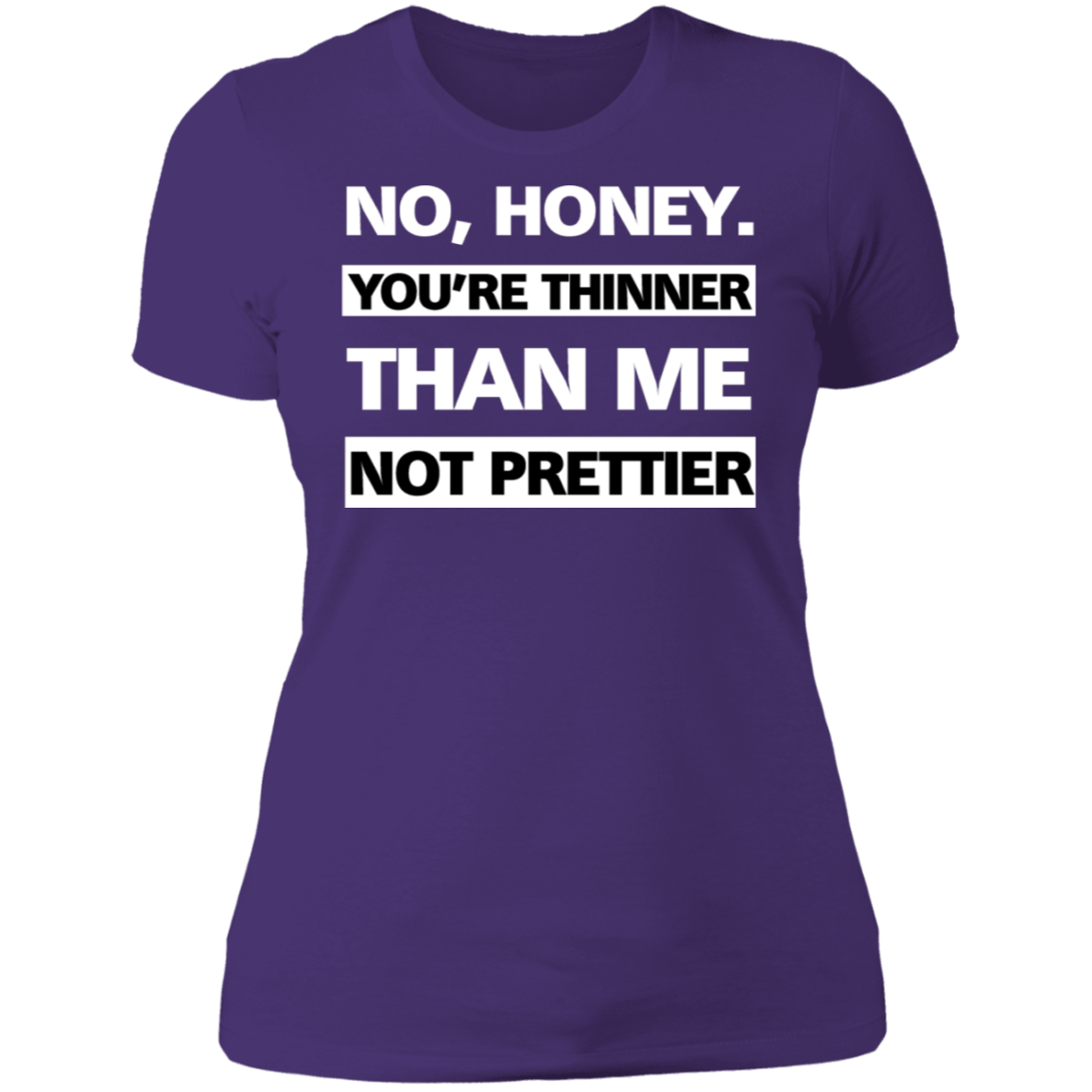 Thinner no Prettier - Boyfriend T-Shirt